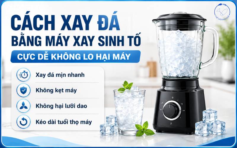 Cách xay đá bằng máy xay sinh tố cực dễ không lo hại máy