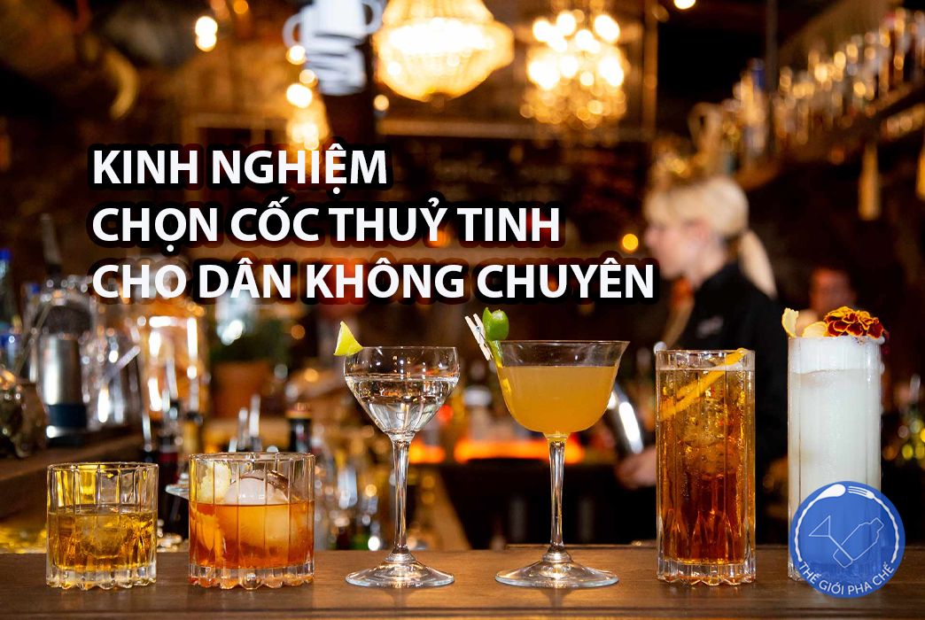 Làm thế nào để chọn đúng đồ thủy tinh tốt?