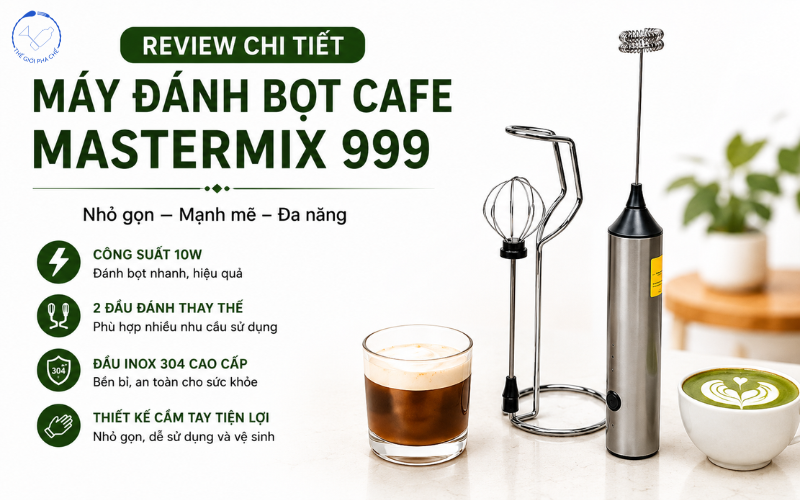 Review chi tiết máy đánh bọt cafe Mastermix 999 có đáng mua?