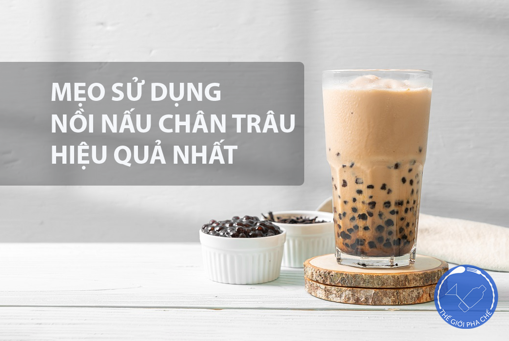 Mách bạn cách nấu và ủ trân châu ngon cho quán bằng nồi nấu tự động