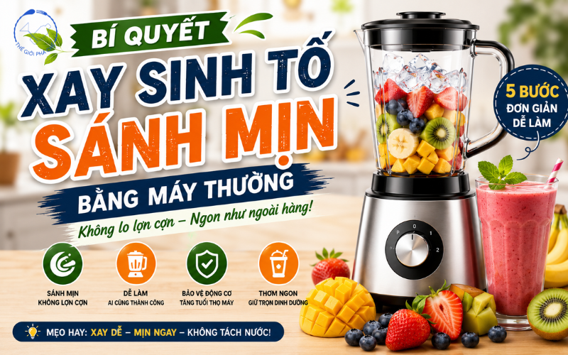 Cách xay sinh tố mịn bằng máy thường không lo lợn cợn