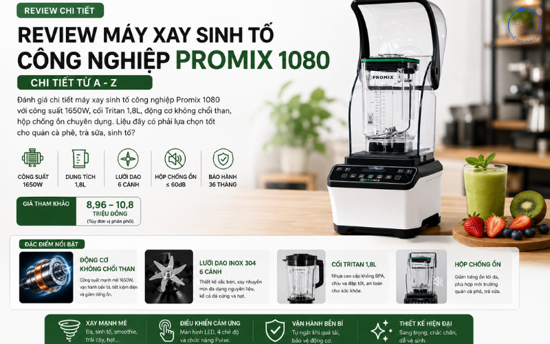 Review máy xay sinh tố công nghiệp Promix 1080 chi tiết từ A - Z