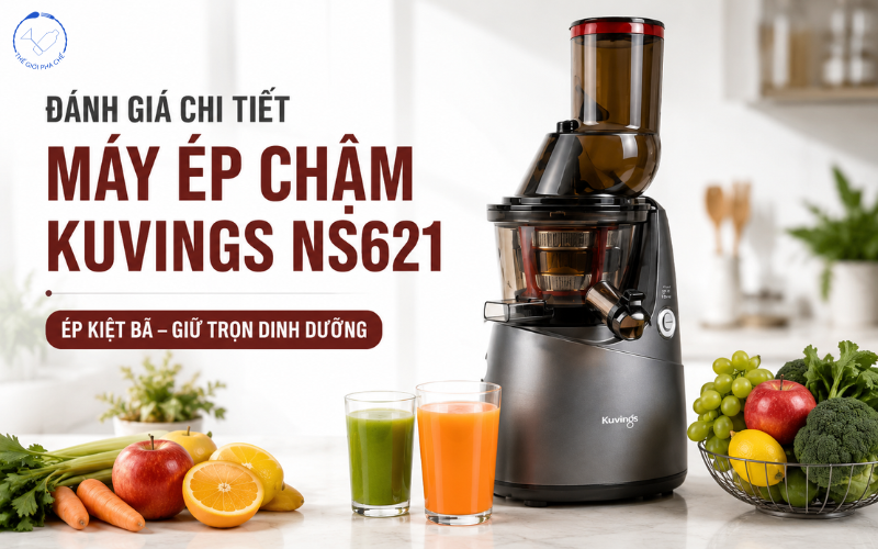 Đánh giá máy ép chậm Kuvings NS621 chi tiết