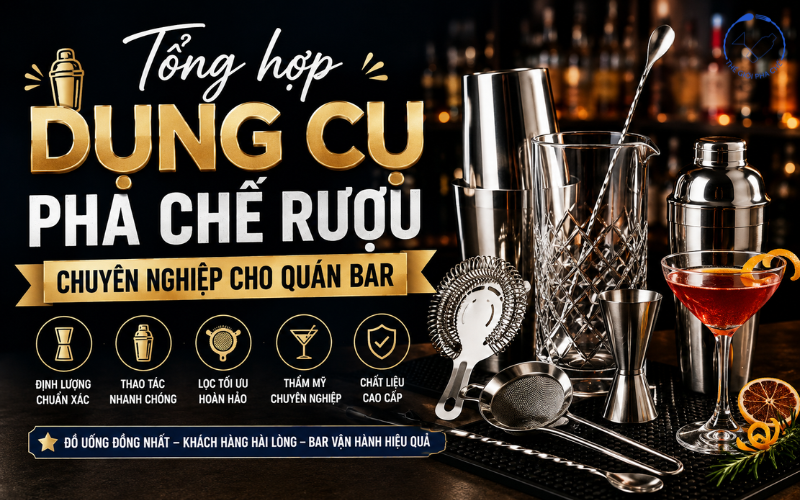 Tổng hợp dụng cụ pha chế rượu cho quán bar